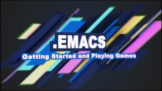 Emacs 1  Getting Started and Playing Games [upl. by Shiau919]