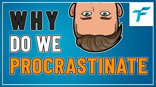 WHY WE PROCRASTINATE [upl. by Enattirb]