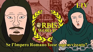 Orbis World  Se limpero Romano fosse sopravvissuto 1564dC 1578dC ep 054 [upl. by Haelhsa]