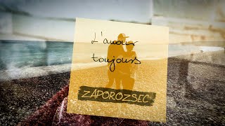 Zaporozsec  Lamour toujours [upl. by Origra]