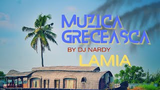 DJ NARDY  MUZICA GRECEASCA  LAMIA [upl. by Demeyer932]