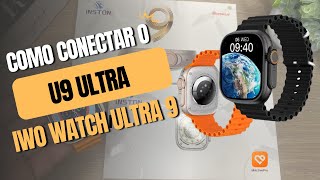 Como CONECTAR Smartwatch Ultra 9 com o Celular e Colocar Foto Na Tela Passo a Passo U9 Ultra [upl. by Drofhsa]