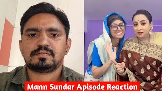 Mann Sundar Apisode Reaction Video  Mann Sundar  Mann Sundar Apisode [upl. by Margarethe]