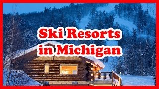 5 TopRated Ski Resorts in Michigan  US Ski Resort Guide [upl. by Sorci635]