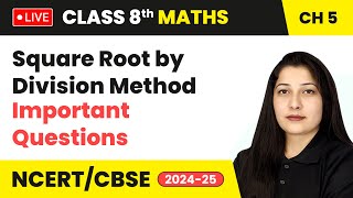 Square Root by Division Method amp Important Questions  Class 8 Maths Chapter 5  CBSE 202425 live [upl. by Dan]