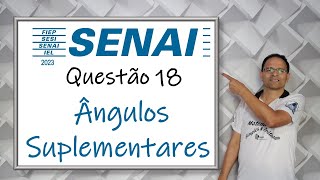 CORREÇÃO DA PROVA DO SENAI 2023Questão 18 DIVISÃO PROPORCIONAL E ÂNGULOS SUPLEMENTARES [upl. by Nylrehc]