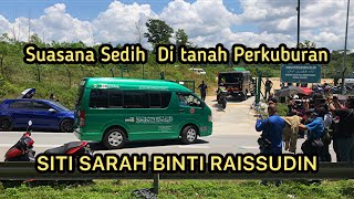 Suasana Di Perkuburan Siti Sarah Binti Raissudin  ALFATIHAH [upl. by Enimasaj]