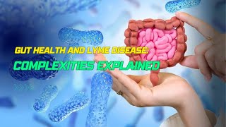 Gut Health and Lyme Disease Complexities Explained [upl. by Nosyerg260]