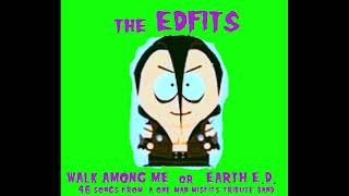 THE EDFITS  Walk Among Me or Earth ED  full LP [upl. by Leumel]