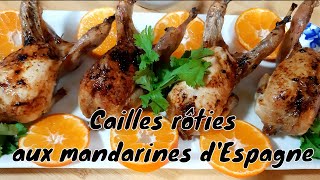 Recette de cailles rôties aux mandarines dEspagne  roast quail with tangerines [upl. by Ynnoj]