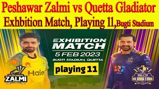 Peshawar vs Quetta Playing 11 Exhibition Match  PZ vs QG Bugti Stadium  PSL 8 Exhibition Match [upl. by Leoni]