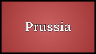 Prussia Meaning [upl. by Orme]