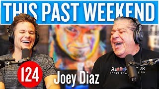 Joey Diaz  This Past Weekend 124 [upl. by Ecilegna]