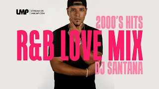 2000s RampB Love Party Mix  DJ Santana [upl. by Llireva505]