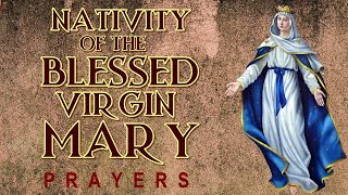 NATIVITY OF THE BLESSED VIRGIN MARY PRAYERS [upl. by Russia]