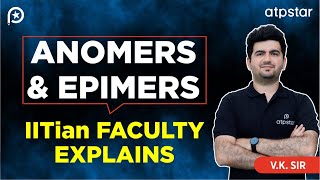 Anomers amp epimers in organic chemistry  IIT JEE amp NEET  Vineet Khatri Sir  ATP STAR Kota [upl. by Nosilla]