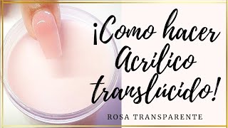 Como hacer acrilico ROSA TRANSPARENTE acrilico tono translúcido y ahorrar dinero [upl. by Danie]