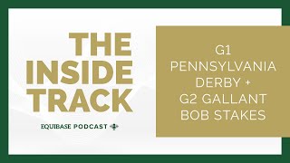 The Inside Track Episode 11 G1 Pennsylvania Derby and G2 Gallant Bob Stakes [upl. by Solenne]