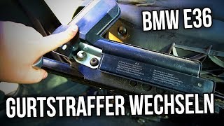 BMW E36  Gurtstraffer Wechseln [upl. by Yelram]