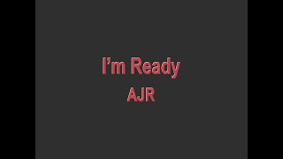 AJR  Im Ready lyrics [upl. by Lanrev]