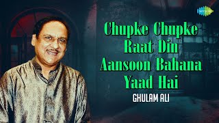 Chupke Chupke Raat Din Aansoon Bahana Yaad Hai  Ghulam Ali Ghazals  Old ghazals  Sad Ghazals [upl. by Bruyn]