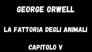 Audiolibro George Orwell La fattoria degli animali Capitolo 5 [upl. by Graig]