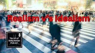 Idealism vs realism  What is the difference One empowers and one disempowers [upl. by Kilgore]