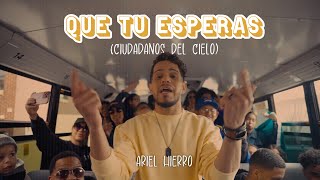 Ariel Hierro  Qué tu esperas Ciudadanos del cielo Official Video [upl. by Niwde]