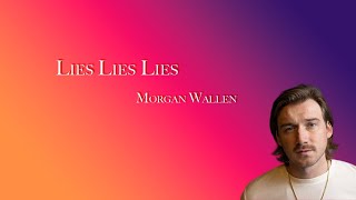 Morgan Wallen Lies Lies Lies Lyrics [upl. by Kries]