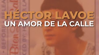 Héctor Lavoe  Un Amor de la Calle Audio Oficial [upl. by Fabio]