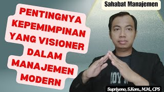 Pentingnya Kepemimpinan yang Visioner dalam Manajemen Modern [upl. by Eiramlatsyrc]