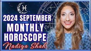 ♓︎ Pisces September 2024 Astrology Horoscope by Nadiya Shah [upl. by Ciapas]