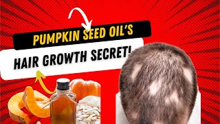 PUMPKIN SEED OIL FOR MEN WITH ANDROGENETIC ALOPECIA EXPLORING THE HAIR GROWTH BENEFITS [upl. by Ytsenoh]