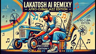 🎷 Lakatoš AI Remixy  AfroCuban Jazz Edition 🎷 [upl. by Gilbertson]