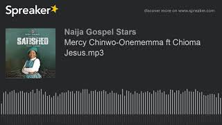 Mercy ChinwoOnememma ft Chioma Jesusmp3 made with Spreaker [upl. by Ail591]