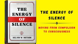 The Energy of Silence Moving From Compulsion to Consciousness Audiobook [upl. by Queena260]