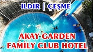 AKAY GARDEN FAMILY CLUB HOTEL  4K   ILDIR  ÇEŞME  SOFT HERŞEY DAHİL [upl. by Seda]