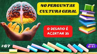 âœ…ðŸ§¡ðŸ˜ƒðŸ˜ƒ QUANTAS VOCÃŠ CONSEGUE ACERTAR QUIZ DE CULTURA GERAL COM 40 PERGUNTAS67 [upl. by Sayed]