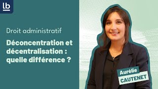 Droit administratif 3 Déconcentration et décentralisation  quelle différence [upl. by Gereron381]