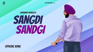 Amrinder Bhangu  Sangdi Sangdi Official Song [upl. by Eslek]