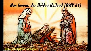 Nun komm der Heiden Heiland [upl. by Phillie322]