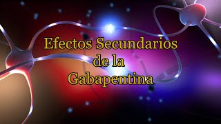 Efectos Secundarios de la Gabapentina [upl. by Esydnac]