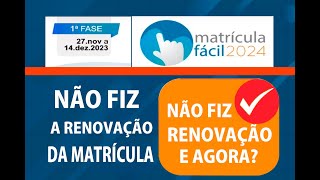 matrícula fácil 2024 NAO FIZ A RENOVAÇÃO DE MATRÍCULA 2024 E AGORA  REDE ESTADUAL [upl. by Enitsuj168]