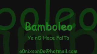 Bamboleo  Ya No Hace Falta [upl. by Eiralih455]