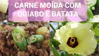 CARNE MOÍDA COM QUIABO E BATATA ALMOÇO SIMPLES AQUI NA ROÇA 🌱 [upl. by Nwhas750]