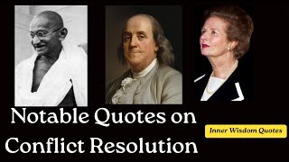 Notable Quotes on Conflict Resolution Mahatma Gandhi Benjamin Franklin Margaret Thatcher [upl. by Tillio158]