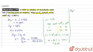 A 0025 m solution of monobasic acids has a freezing point of 0060C What are Ka a [upl. by Nwahsyt]