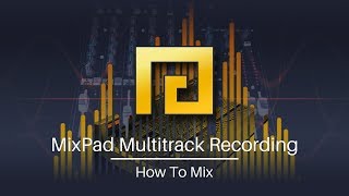 How to Mix  MixPad Multitrack Mixing Software Tutorial [upl. by Latsyrk]