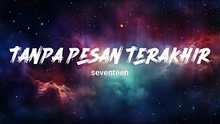 SEVENTEN  TANPA PESAN TERAKHIR KARAOKE VERSIONLYRIC [upl. by Airun]