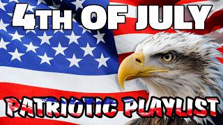 4th of July Songs Playlist 🇺🇸 American Patriotic Songs 4thofjuly2024 [upl. by Carolus898]